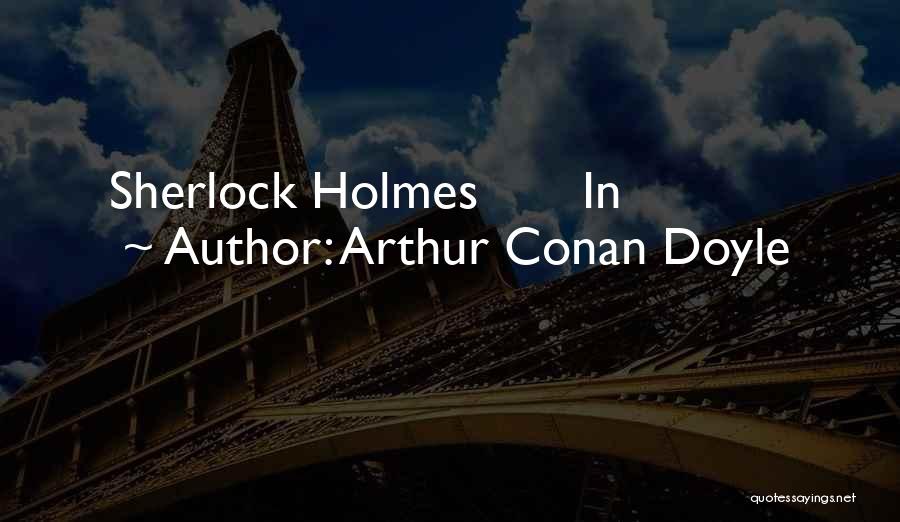 Arthur Conan Doyle Quotes: Sherlock Holmes In