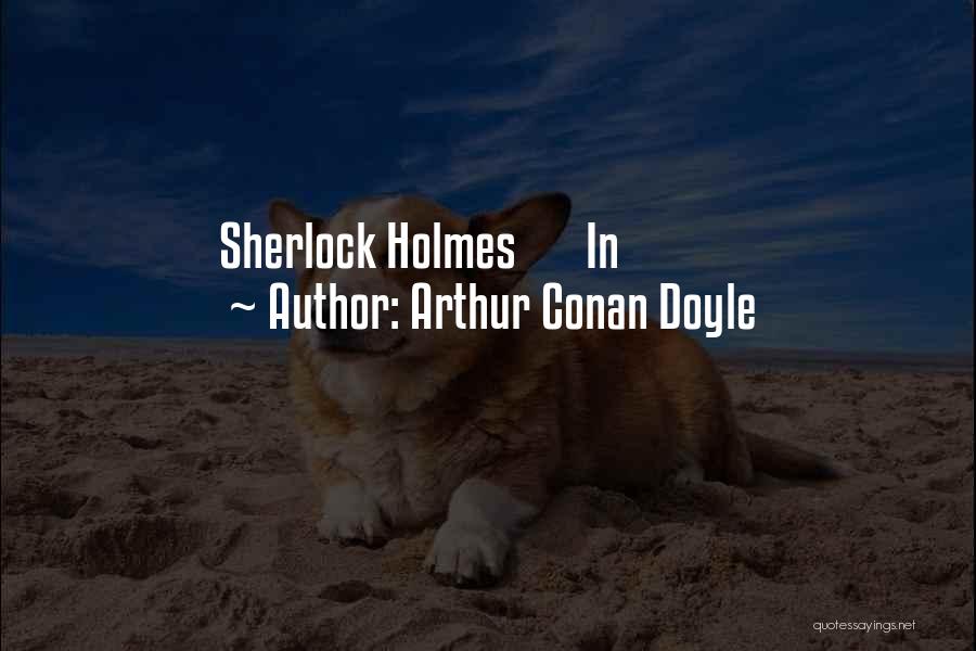 Arthur Conan Doyle Quotes: Sherlock Holmes In