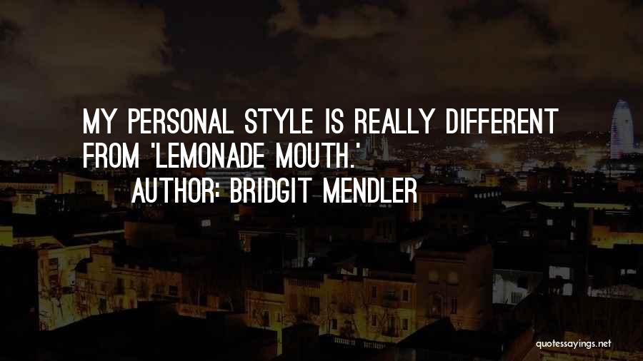 Bridgit Mendler Quotes: My Personal Style Is Really Different From 'lemonade Mouth.'