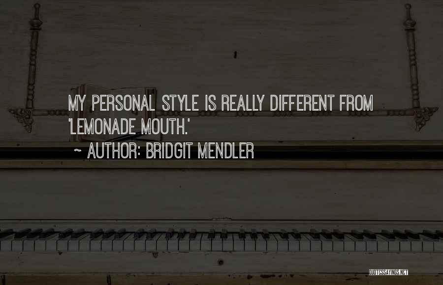 Bridgit Mendler Quotes: My Personal Style Is Really Different From 'lemonade Mouth.'