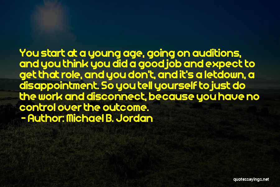 Michael B. Jordan Quotes: You Start At A Young Age, Going On Auditions, And You Think You Did A Good Job And Expect To