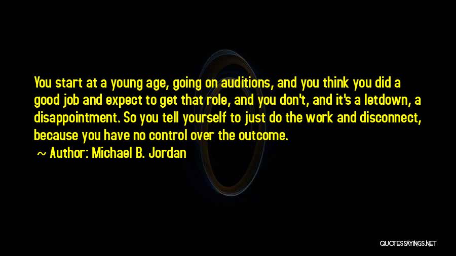 Michael B. Jordan Quotes: You Start At A Young Age, Going On Auditions, And You Think You Did A Good Job And Expect To