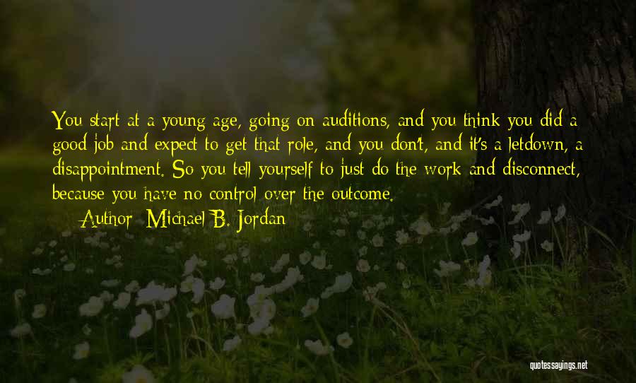 Michael B. Jordan Quotes: You Start At A Young Age, Going On Auditions, And You Think You Did A Good Job And Expect To