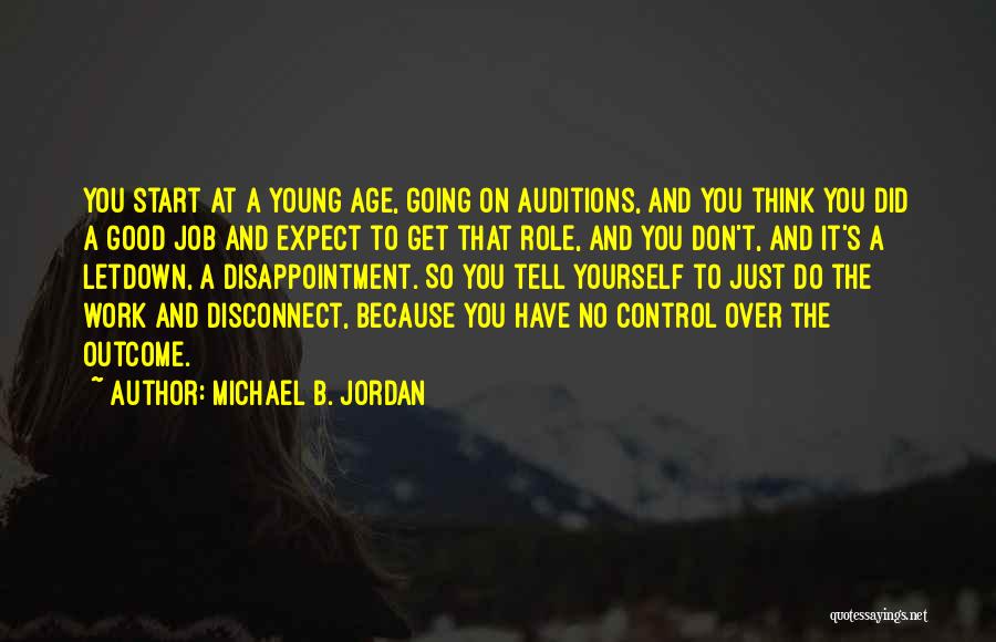 Michael B. Jordan Quotes: You Start At A Young Age, Going On Auditions, And You Think You Did A Good Job And Expect To