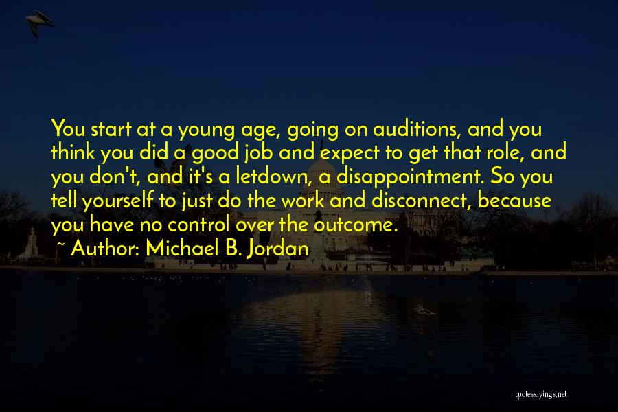 Michael B. Jordan Quotes: You Start At A Young Age, Going On Auditions, And You Think You Did A Good Job And Expect To