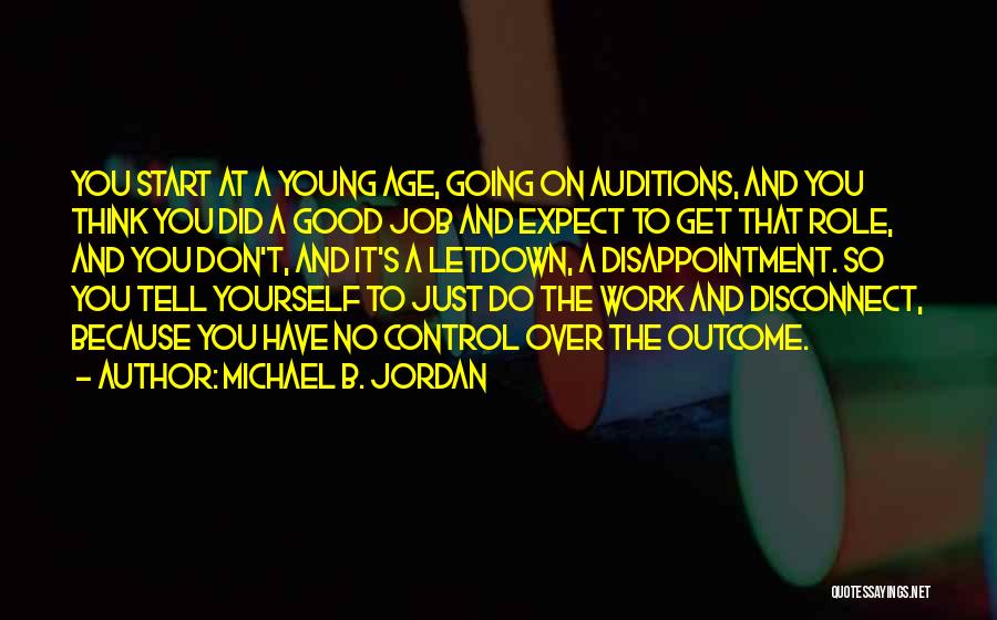 Michael B. Jordan Quotes: You Start At A Young Age, Going On Auditions, And You Think You Did A Good Job And Expect To