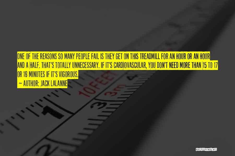 Jack LaLanne Quotes: One Of The Reasons So Many People Fail Is They Get On This Treadmill For An Hour Or An Hour
