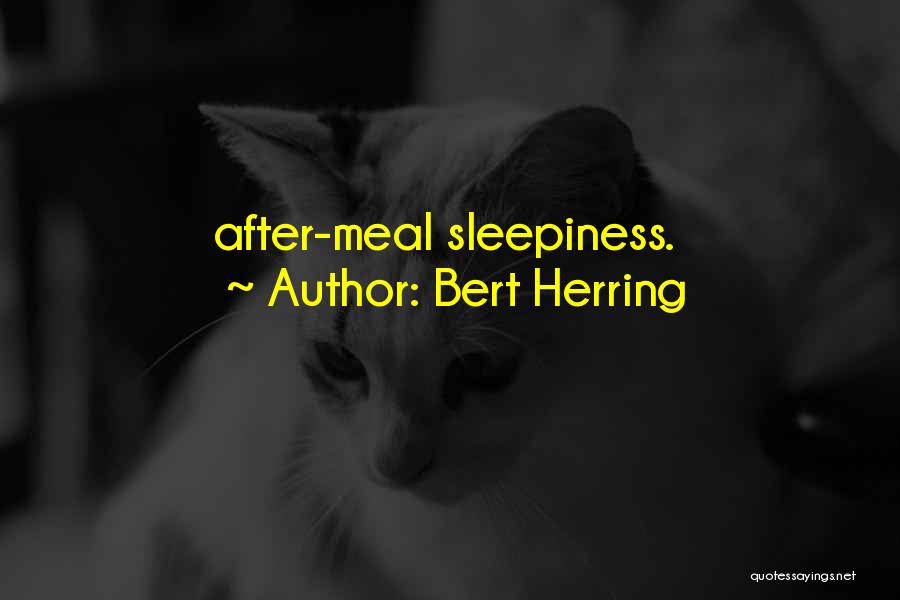 Bert Herring Quotes: After-meal Sleepiness.