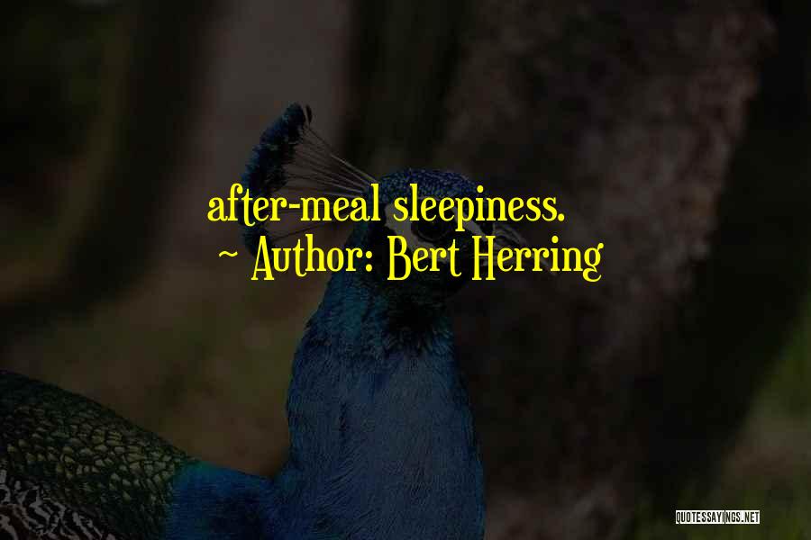 Bert Herring Quotes: After-meal Sleepiness.