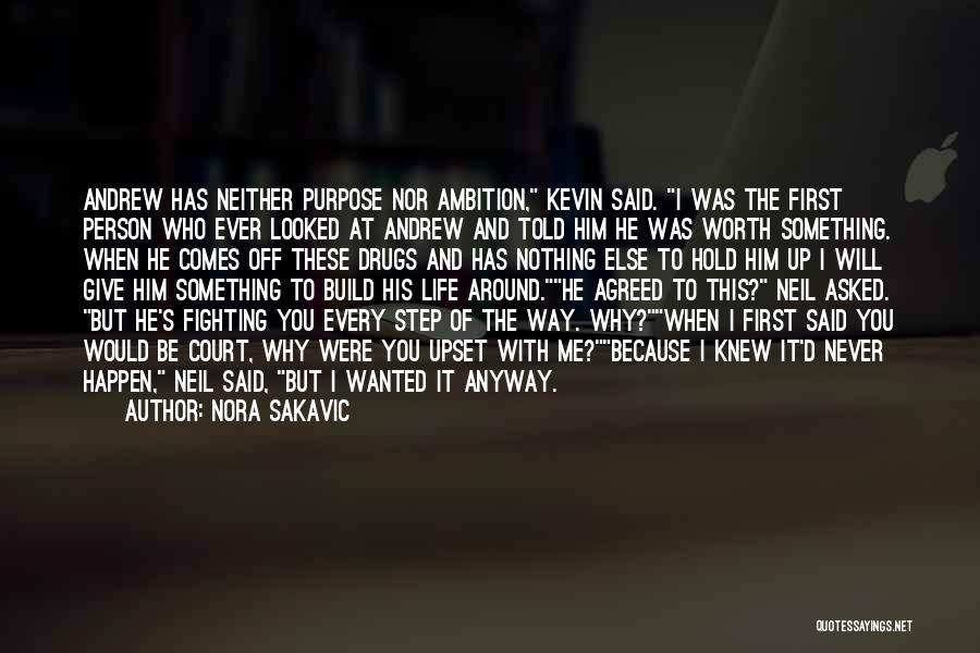 Nora Sakavic Quotes: Andrew Has Neither Purpose Nor Ambition, Kevin Said. I Was The First Person Who Ever Looked At Andrew And Told