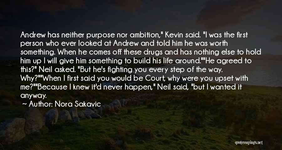 Nora Sakavic Quotes: Andrew Has Neither Purpose Nor Ambition, Kevin Said. I Was The First Person Who Ever Looked At Andrew And Told