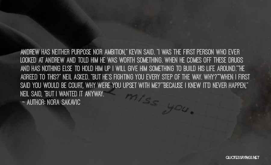 Nora Sakavic Quotes: Andrew Has Neither Purpose Nor Ambition, Kevin Said. I Was The First Person Who Ever Looked At Andrew And Told