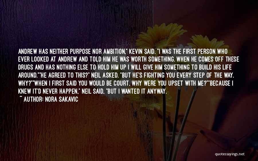 Nora Sakavic Quotes: Andrew Has Neither Purpose Nor Ambition, Kevin Said. I Was The First Person Who Ever Looked At Andrew And Told