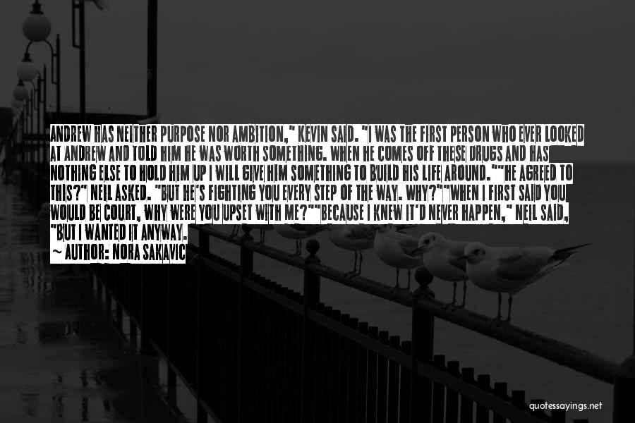 Nora Sakavic Quotes: Andrew Has Neither Purpose Nor Ambition, Kevin Said. I Was The First Person Who Ever Looked At Andrew And Told