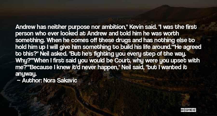 Nora Sakavic Quotes: Andrew Has Neither Purpose Nor Ambition, Kevin Said. I Was The First Person Who Ever Looked At Andrew And Told