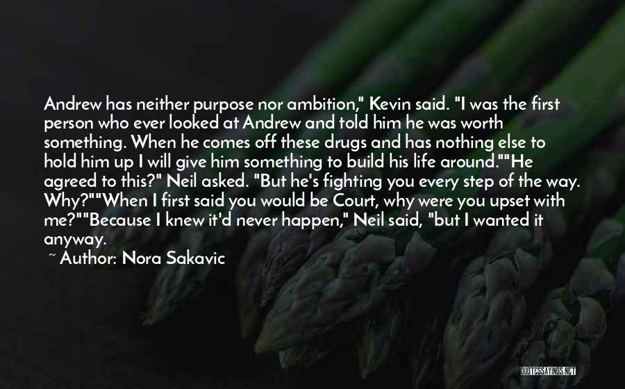 Nora Sakavic Quotes: Andrew Has Neither Purpose Nor Ambition, Kevin Said. I Was The First Person Who Ever Looked At Andrew And Told