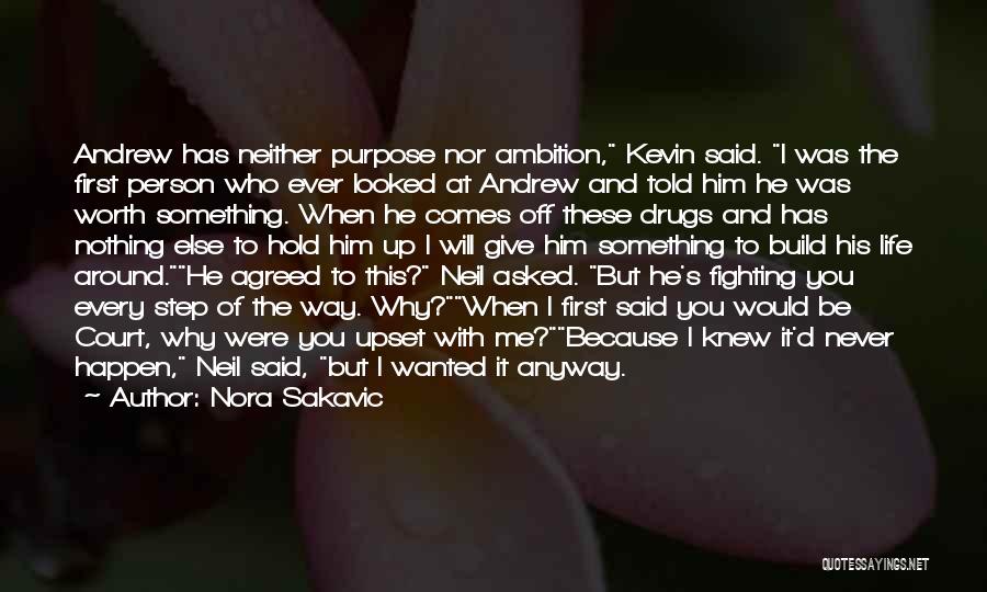 Nora Sakavic Quotes: Andrew Has Neither Purpose Nor Ambition, Kevin Said. I Was The First Person Who Ever Looked At Andrew And Told