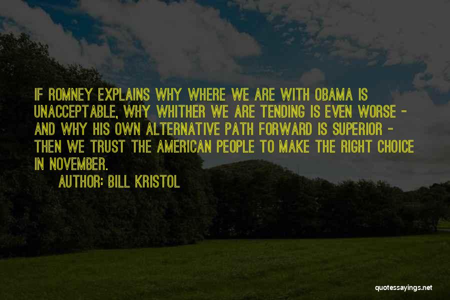 Bill Kristol Quotes: If Romney Explains Why Where We Are With Obama Is Unacceptable, Why Whither We Are Tending Is Even Worse -