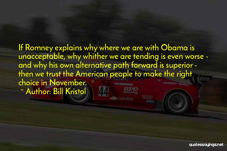 Bill Kristol Quotes: If Romney Explains Why Where We Are With Obama Is Unacceptable, Why Whither We Are Tending Is Even Worse -