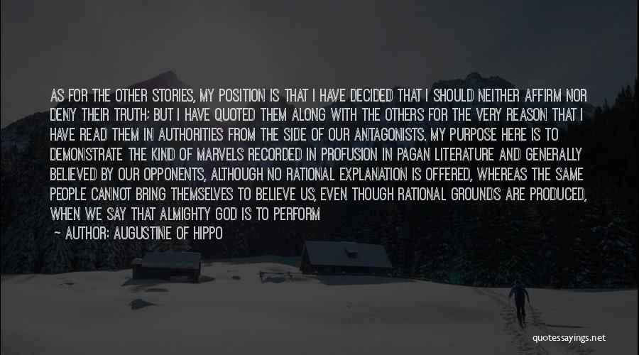 Augustine Of Hippo Quotes: As For The Other Stories, My Position Is That I Have Decided That I Should Neither Affirm Nor Deny Their