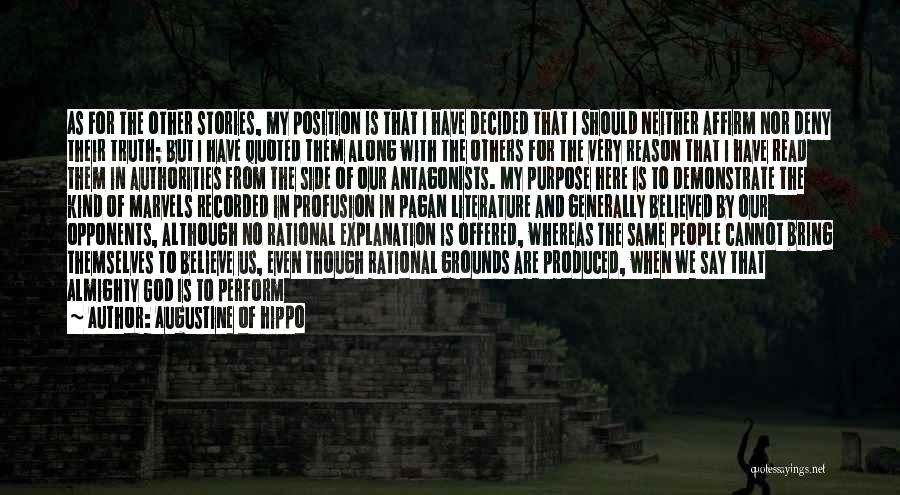 Augustine Of Hippo Quotes: As For The Other Stories, My Position Is That I Have Decided That I Should Neither Affirm Nor Deny Their