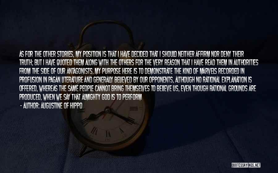 Augustine Of Hippo Quotes: As For The Other Stories, My Position Is That I Have Decided That I Should Neither Affirm Nor Deny Their