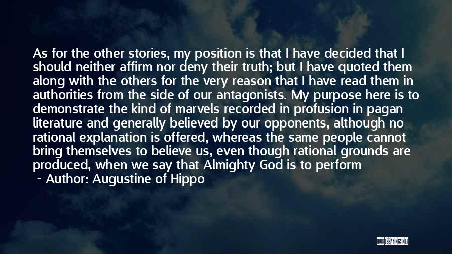 Augustine Of Hippo Quotes: As For The Other Stories, My Position Is That I Have Decided That I Should Neither Affirm Nor Deny Their