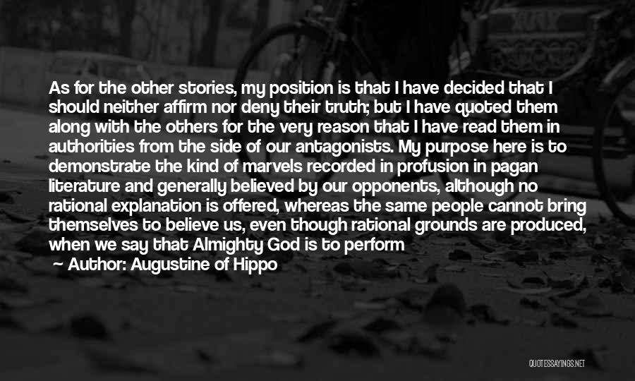 Augustine Of Hippo Quotes: As For The Other Stories, My Position Is That I Have Decided That I Should Neither Affirm Nor Deny Their