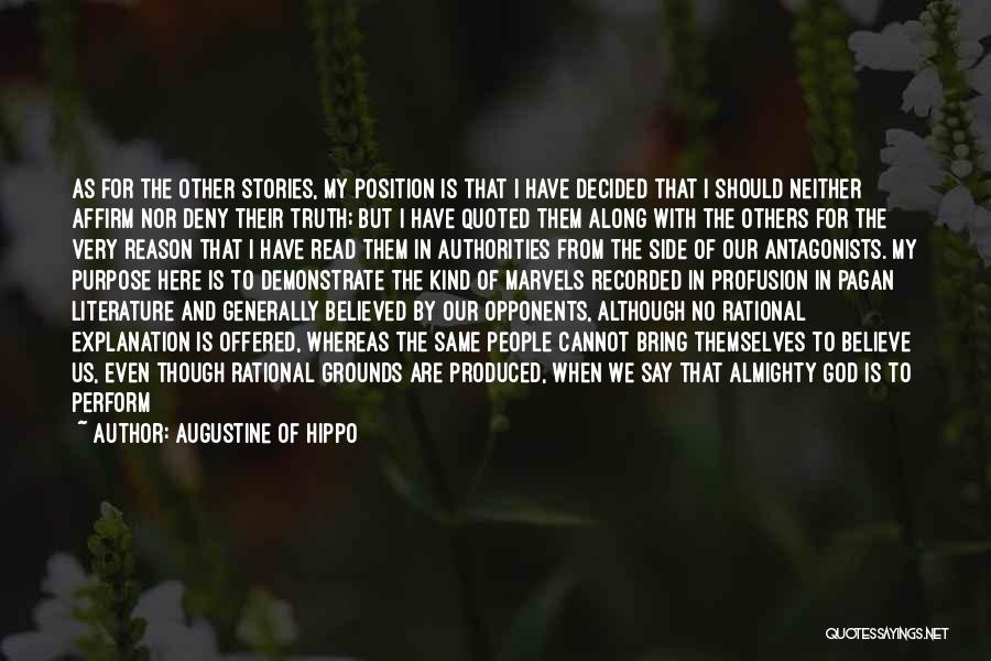 Augustine Of Hippo Quotes: As For The Other Stories, My Position Is That I Have Decided That I Should Neither Affirm Nor Deny Their