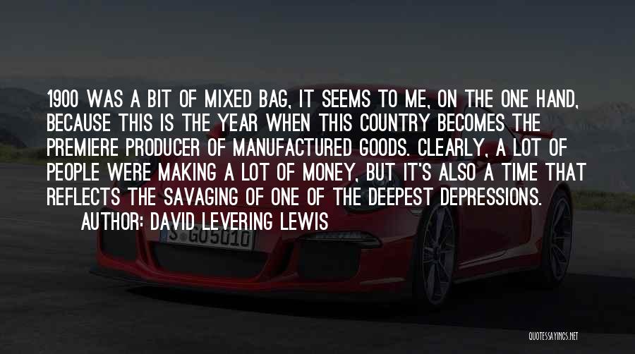 David Levering Lewis Quotes: 1900 Was A Bit Of Mixed Bag, It Seems To Me, On The One Hand, Because This Is The Year