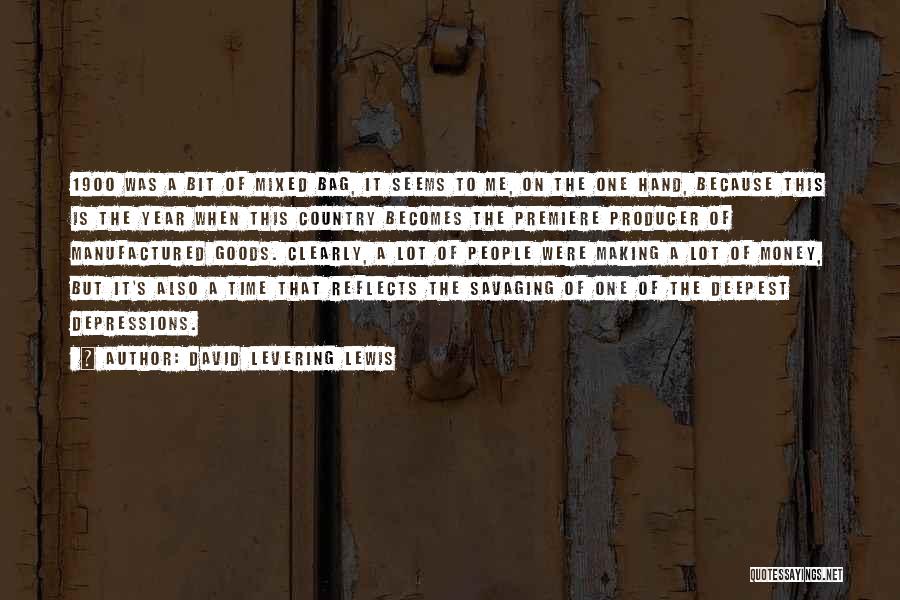 David Levering Lewis Quotes: 1900 Was A Bit Of Mixed Bag, It Seems To Me, On The One Hand, Because This Is The Year