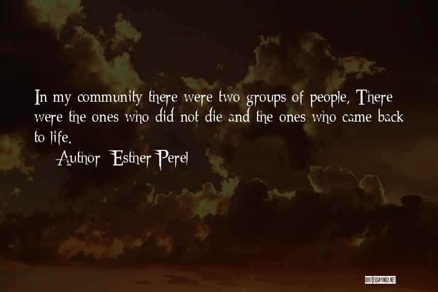 Esther Perel Quotes: In My Community There Were Two Groups Of People, There Were The Ones Who Did Not Die And The Ones