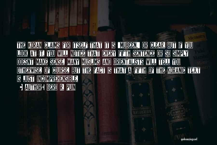 Gerd R. Puin Quotes: The Koran Claims For Itself That It Is Mubeen, Or Clear. But If You Look At It, You Will Notice