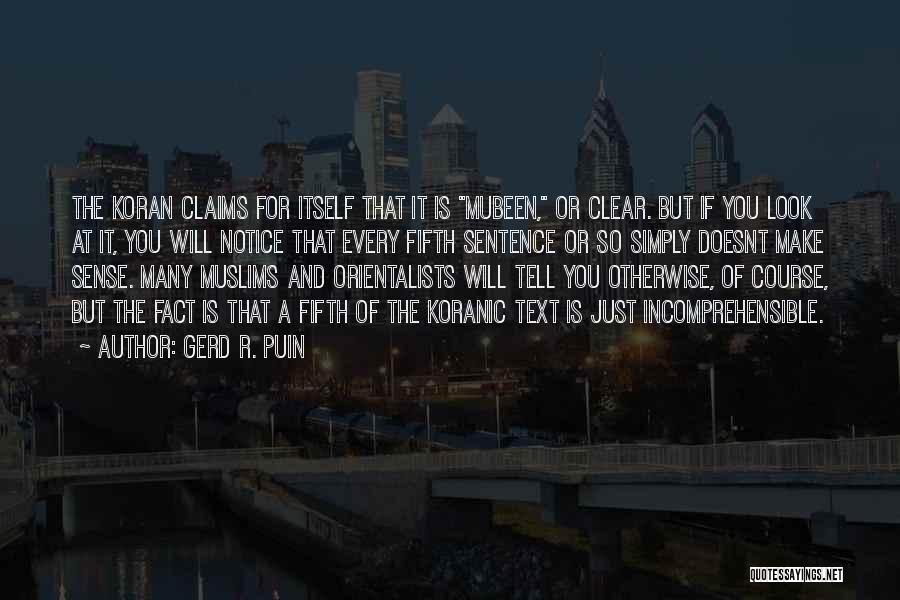 Gerd R. Puin Quotes: The Koran Claims For Itself That It Is Mubeen, Or Clear. But If You Look At It, You Will Notice