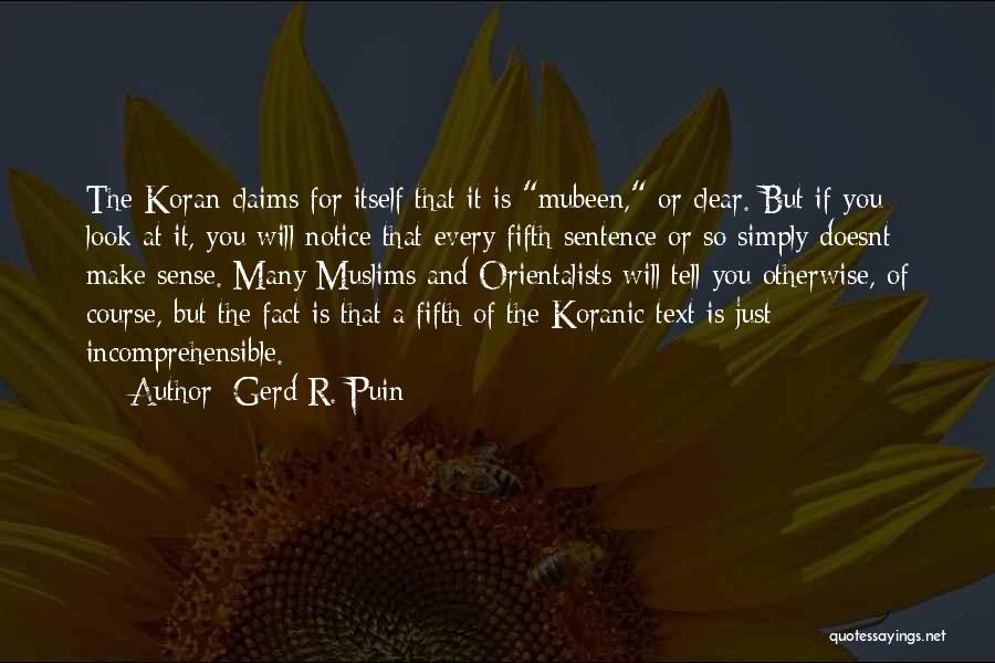 Gerd R. Puin Quotes: The Koran Claims For Itself That It Is Mubeen, Or Clear. But If You Look At It, You Will Notice