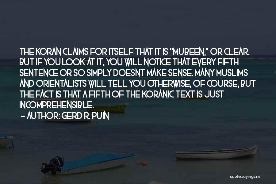 Gerd R. Puin Quotes: The Koran Claims For Itself That It Is Mubeen, Or Clear. But If You Look At It, You Will Notice