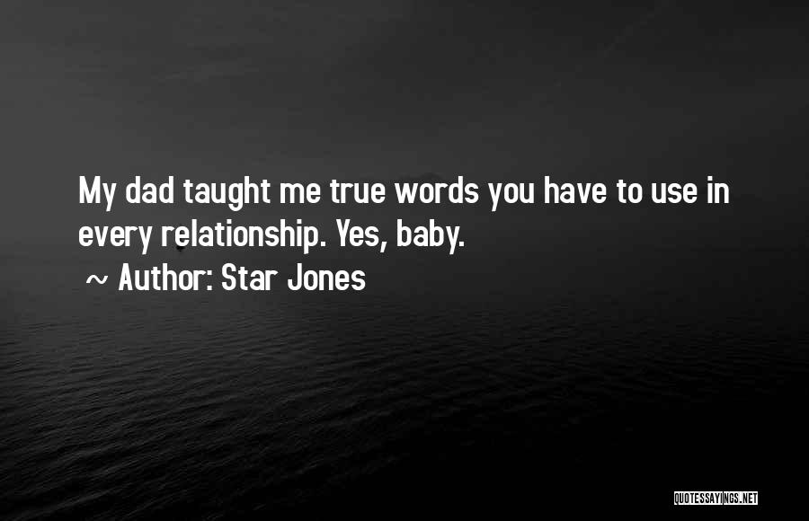 Star Jones Quotes: My Dad Taught Me True Words You Have To Use In Every Relationship. Yes, Baby.