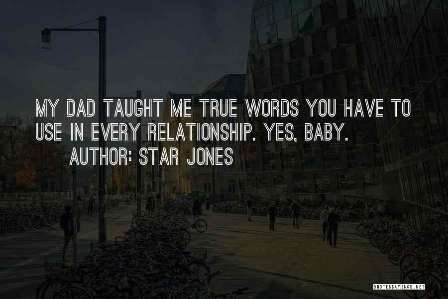 Star Jones Quotes: My Dad Taught Me True Words You Have To Use In Every Relationship. Yes, Baby.