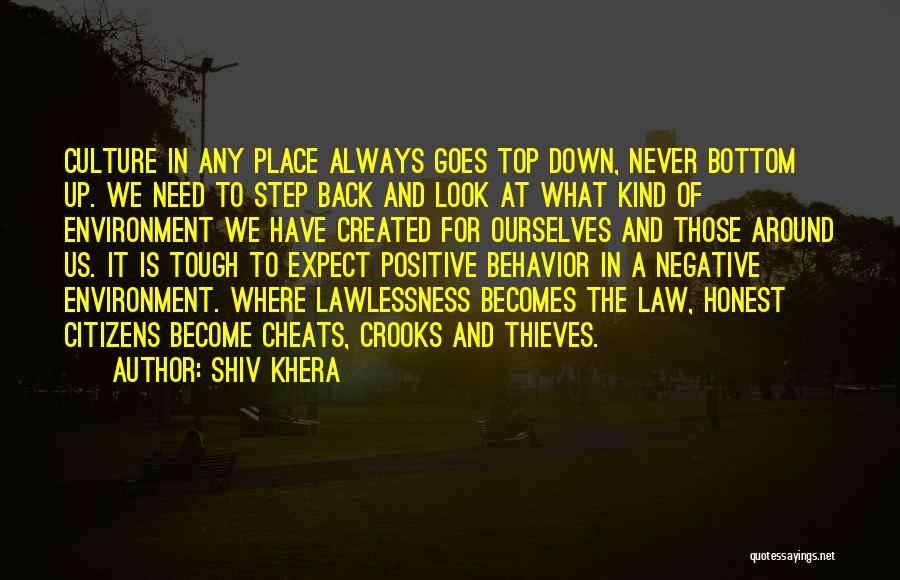 Shiv Khera Quotes: Culture In Any Place Always Goes Top Down, Never Bottom Up. We Need To Step Back And Look At What