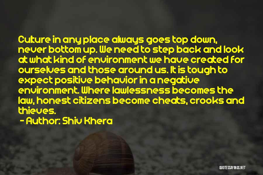 Shiv Khera Quotes: Culture In Any Place Always Goes Top Down, Never Bottom Up. We Need To Step Back And Look At What