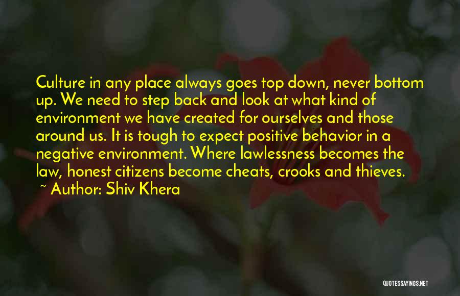 Shiv Khera Quotes: Culture In Any Place Always Goes Top Down, Never Bottom Up. We Need To Step Back And Look At What