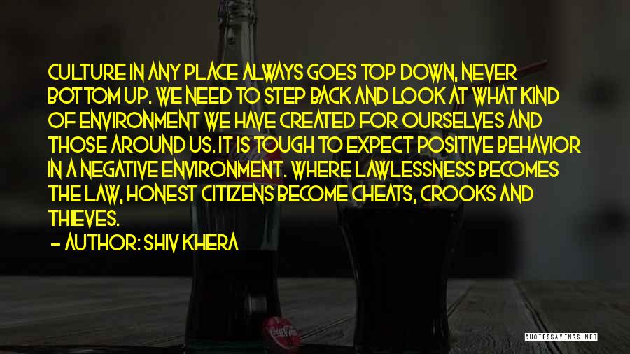 Shiv Khera Quotes: Culture In Any Place Always Goes Top Down, Never Bottom Up. We Need To Step Back And Look At What
