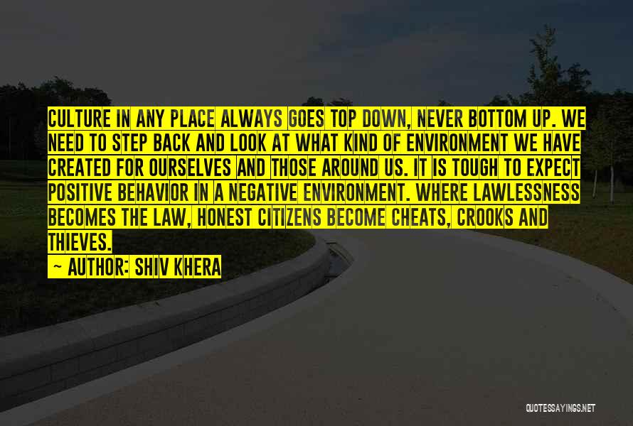Shiv Khera Quotes: Culture In Any Place Always Goes Top Down, Never Bottom Up. We Need To Step Back And Look At What