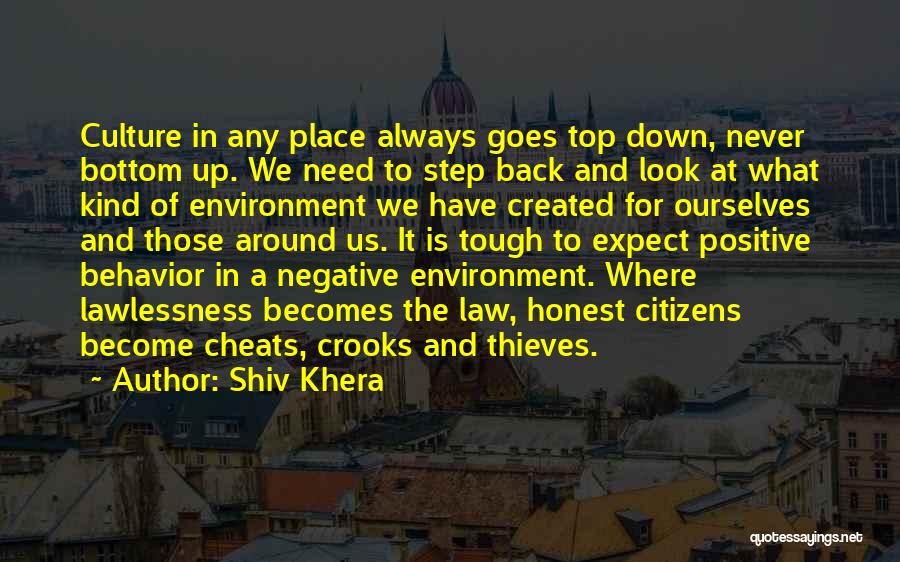 Shiv Khera Quotes: Culture In Any Place Always Goes Top Down, Never Bottom Up. We Need To Step Back And Look At What