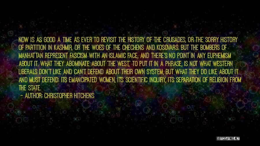 Christopher Hitchens Quotes: Now Is As Good A Time As Ever To Revisit The History Of The Crusades, Or The Sorry History Of