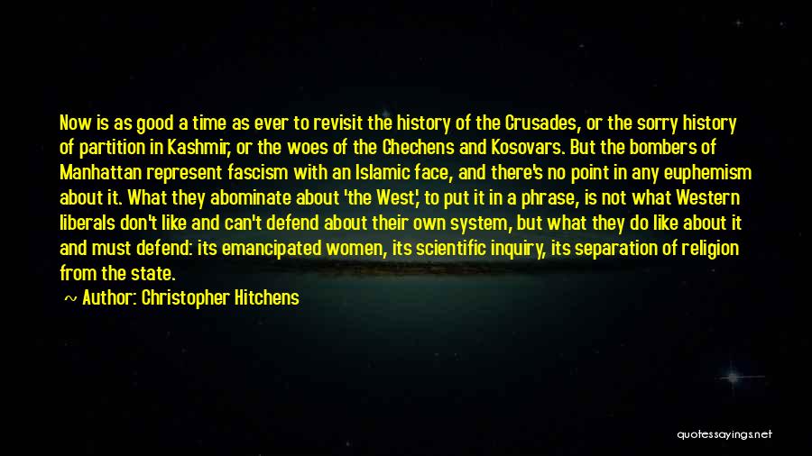 Christopher Hitchens Quotes: Now Is As Good A Time As Ever To Revisit The History Of The Crusades, Or The Sorry History Of