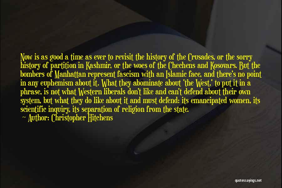 Christopher Hitchens Quotes: Now Is As Good A Time As Ever To Revisit The History Of The Crusades, Or The Sorry History Of