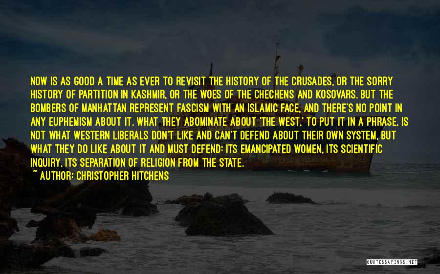 Christopher Hitchens Quotes: Now Is As Good A Time As Ever To Revisit The History Of The Crusades, Or The Sorry History Of