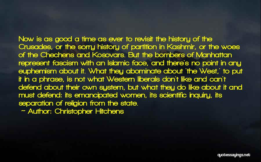 Christopher Hitchens Quotes: Now Is As Good A Time As Ever To Revisit The History Of The Crusades, Or The Sorry History Of