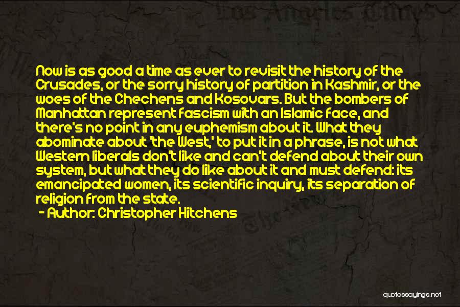 Christopher Hitchens Quotes: Now Is As Good A Time As Ever To Revisit The History Of The Crusades, Or The Sorry History Of